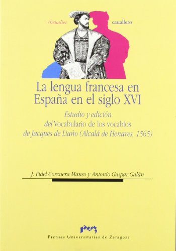 9788477335306: La lengua francesa en Espaa en el siglo XVI. Estudio y edicin del Vocabulario de los vocablos de Jacques de Liao (Alcal de Henares, 1565)