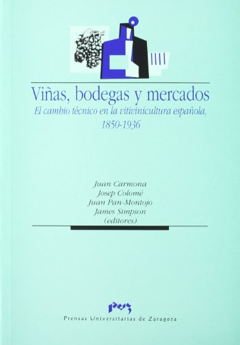 Beispielbild fr VIAS, BODEGAS Y MERCADOS. EL CAMBIO TECNICO EN LA VITIVINICULTURA ESPAOLA. 1850-1936 zum Verkauf von Hilando Libros