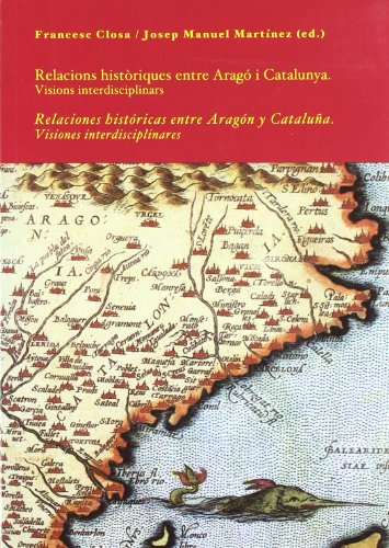 Stock image for Relacions histriques entre Arag i Catalunya. Visions inter for sale by Iridium_Books