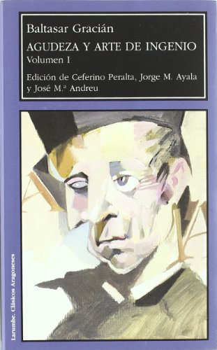 Agudeza y arte de ingenio / Wit and the Art of Inventiveness (Larumbe: Clasicos Aragoneses / Larumbe: Aragonese Classics) (Spanish Edition) (9788477337317) by Gracian Y Morales, Baltasar