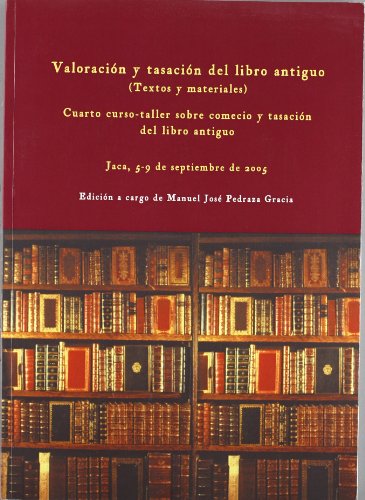 Imagen de archivo de VALORACION Y TASACION DEL LIBRO ANTIGUO (TEXTOS Y MATERIALES). CUARTO CURSO-TALLER SOBRE COMERCIO Y TASACION DEL LIBRO A a la venta por Prtico [Portico]