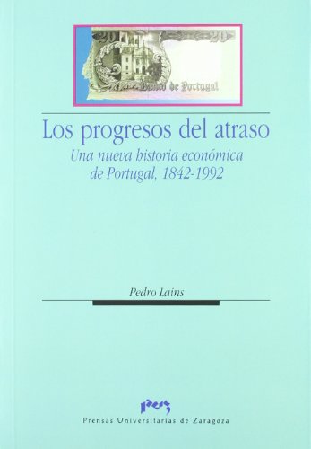 Immagine stock per Los progresos del atraso : una nueva historia econ�mica de Portugal, 1842-1992