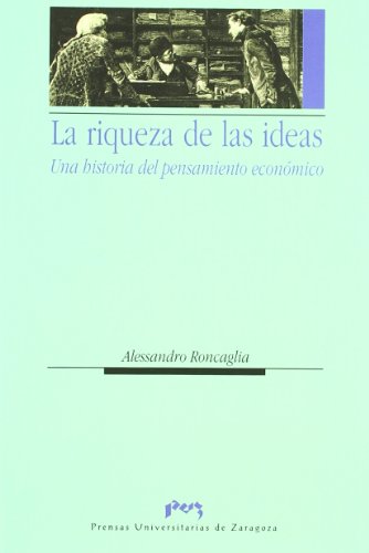 Imagen de archivo de LA RIQUEZA DE LAS IDEAS: Una historia del pensamiento econmico a la venta por KALAMO LIBROS, S.L.