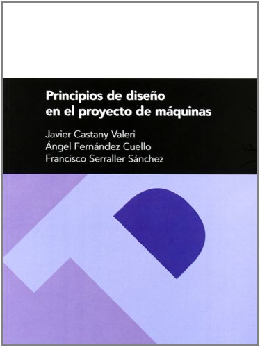 Imagen de archivo de Principios de diseo en el proyecto de mquinas. 2 ed. a la venta por Iridium_Books