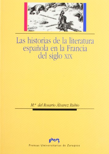 Imagen de archivo de Las historias de la literatura espaola en la Francia del siglo XIX. a la venta por Librera y Editorial Renacimiento, S.A.