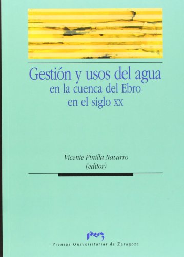 Beispielbild fr Gesti n y usos del agua en la cuenca del Ebro en el siglo XX zum Verkauf von WorldofBooks