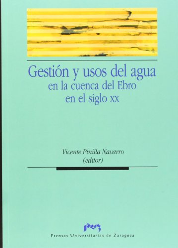 Imagen de archivo de Gesti n y usos del agua en la cuenca del Ebro en el siglo XX a la venta por WorldofBooks