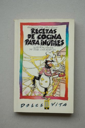 9788477354390: Recetas de cocina para intiles / Franois Prvost ; ilustraciones de Jos Luis Martn ; traduccin Jaime Liars y Jaime Nuls