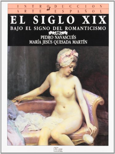 Imagen de archivo de EL SIGLO XIX: BAJO EL SIGNO DEL ROMANTICISMO a la venta por KALAMO LIBROS, S.L.