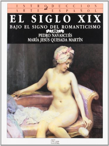 Stock image for El siglo XIX: Bajo el signo del Romanticismo for sale by BooksRun