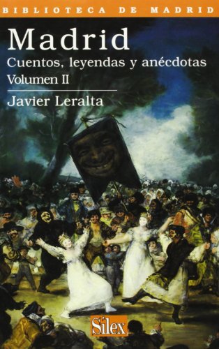 MADRID: CUENTOS, LEYENDAS Y ANECDOTAS. Volumen II