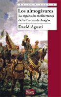 Beispielbild fr Los almogvares : la expansin mediterrnea de la Corona de Aragn (Serie historia) zum Verkauf von medimops