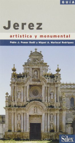 JEREZ: GUIA ARTISTICA Y MONUMENTAL