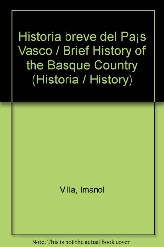 Historia breve del País Vasco / Brief History of the Basque Country (Historia / History) (Spanish Edition) - Villa, Imanol