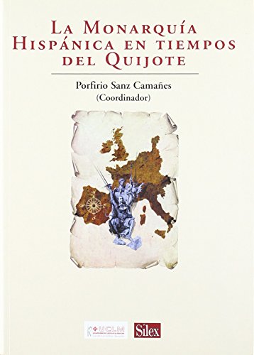 LA MONARQUIA HISPANICA EN TIEMPOS DEL QUIJOTE