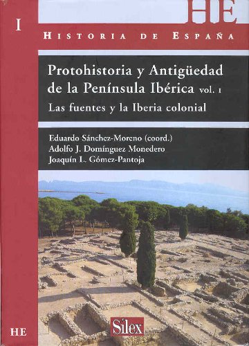 Stock image for PROTOHISTORIA Y ANTIGUEDAD DE LA PENNSULA IBRICA. VOL 1 LAS FUENTES Y LA IBERIA COLONIAL for sale by Zilis Select Books