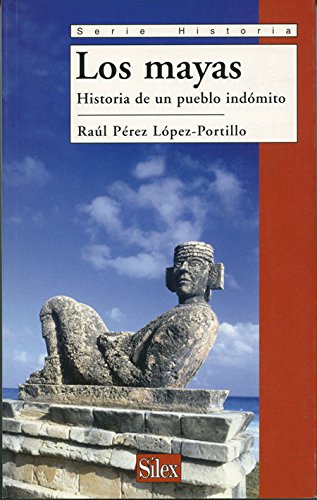 LOS MAYAS: HISTORIA DE UN PUEBLO INDOMITO