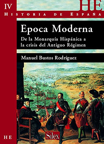 HISTORIA DE ESPAÑA IV. EPOCA MODERNA: DE LA MONARQUIA HISPANICA A LA CRISIS DEL ANTIGUO REGIMEN