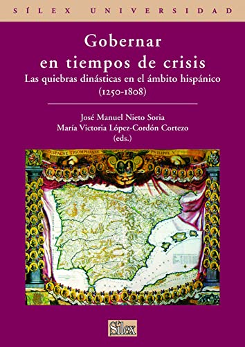 Stock image for GOBERNAR EN TIEMPOS DE CRISIS: LAS QUIEBRAS DINASTICAS EN EL AMBITO HISPANICO (1250-1808) for sale by KALAMO LIBROS, S.L.