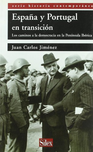 ESPAÑA Y PORTUGAL EN TRANSICION: LOS CAMINOS A LA DEMOCRACIA EN LA PENINSULA IBERICA