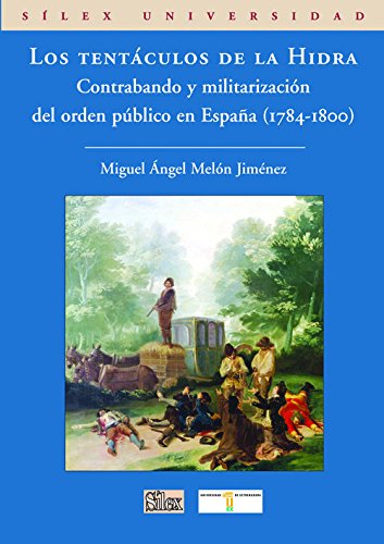 Beispielbild fr LOS TENTACULOS DE LA HIDRA: CONTRABANDO Y MILITARIZACION DEL ORDEN PUBLICO EN ESPAA (1784-1800) zum Verkauf von KALAMO LIBROS, S.L.