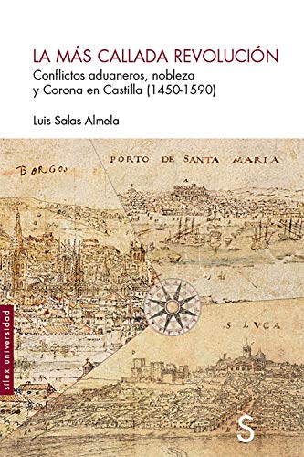 Beispielbild fr LA MS CALLADA REVOLUCIN. CONFLICTOS ADUANEROS, NOBLEZA Y CORONA DE CASTILLA (1450-1590) zum Verkauf von KALAMO LIBROS, S.L.