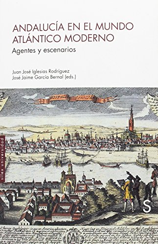 Beispielbild fr Andaluca en el mundo atlntico moderno: Agentes y escenarios (Slex Universidad) Iglesias Rodrguez, Juan Jos and Garca Bernal, Jos Jaime zum Verkauf von VANLIBER