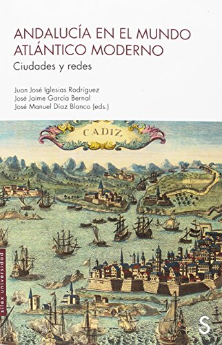 Stock image for Andaluca en el mundo Atlntico moderno : ciudades y redes for sale by Iridium_Books