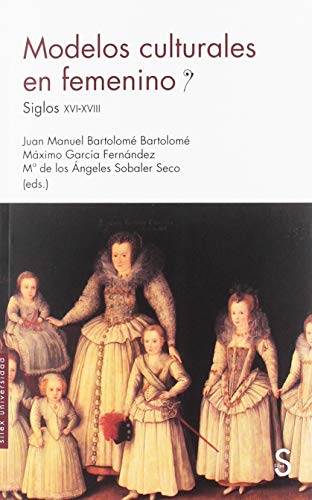 Stock image for MODELOS CULTURALES EN FEMENINO. SIGLOS XVI-XVIII for sale by KALAMO LIBROS, S.L.