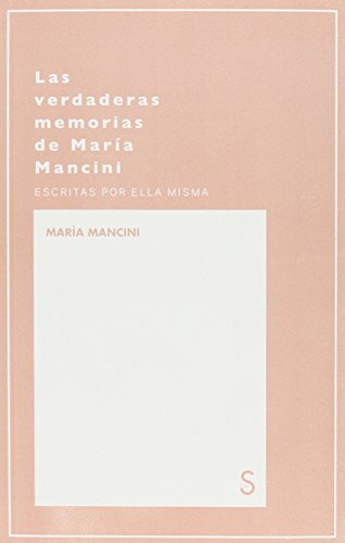 Stock image for Las Verdaderas Memorias de Mara Mancini, Escritas por Ella Misma/los Reyes Cornudos y las Reinas Livianas for sale by Hamelyn