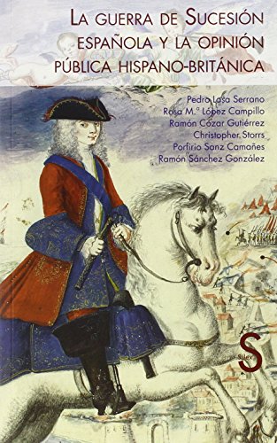 LA GUERRA DE SUCESIÓN ESPAÑOLA Y LA OPINIÓN PÚBLICA HISPANO-BRITÁNICA