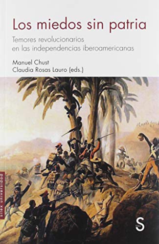9788477379096: Los miedos sin patria: Temores revolucionarios en las independencias iberoamericanas (Slex Universidad)