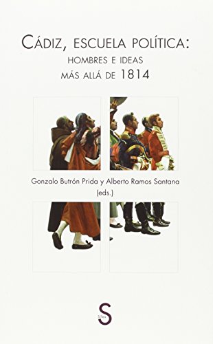 Beispielbild fr CDIZ, ESCUELA POLTICA: HOMBRES E IDEAS MS ALL DE 1814 zum Verkauf von KALAMO LIBROS, S.L.
