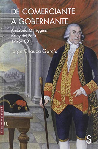 Imagen de archivo de DE COMERCIANTE A GOBERNADOR. AMBROSIO OHIGGINS VIRREY DEL PER 1796-1801 a la venta por KALAMO LIBROS, S.L.