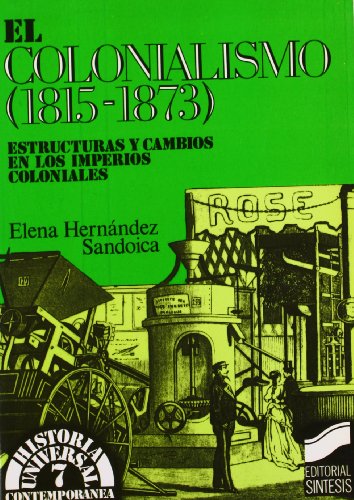 Imagen de archivo de El Colonialismo (1815-1873). Estructuras y cambios en los imperios coloniales. a la venta por HISPANO ALEMANA Libros, lengua y cultura