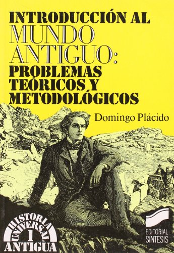 IntroduciÃ³n al mundo antiguo: problemas teÃ³ricos y metodolÃ³gicos (9788477381846) by PlÃ¡cido, Domingo