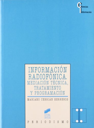 INFORMACIÓN RADIOFÓNICA. MEDIACIÓN TÉCNICA, TRATAMIENTO Y PROGRAMACIÓN