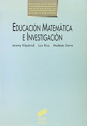 EducaciÃ³n matemÃ¡tica e investigaciÃ³n (9788477382287) by Kilpatrick, Jeremy; Rico Romero, Luis; Sierra VÃ¡zquez, Modesto