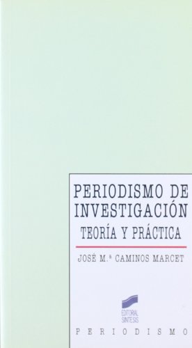 9788477384861: Periodismo de investigacin: teora y prctica