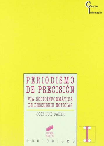 9788477384892: Periodismo de precisin : va socioinformtica de descubrir noticias