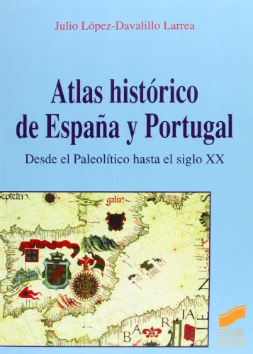 ATLAS HISTORICO DE ESPAÑA Y PORTUGAL DESDE EL PALEOLITICO HASTA EL S.