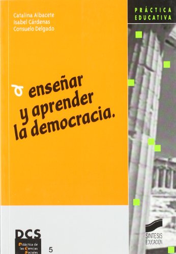 Imagen de archivo de Ensear y aprender la democracia: 5 (Didctica de las ciencias sociales) a la venta por Ana Lorenzo Libros