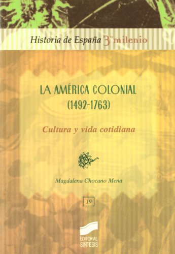 La AmÃ©rica colonial (1492-1763): cultura y vida cotidiana (9788477387381) by Chocano Mena, Magdalena