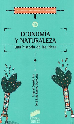 Imagen de archivo de Economia y Naturaleza - Una Historia de Las Ideas (Spanish Edition) a la venta por V Books