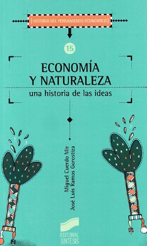 9788477387527: Economa y naturaleza: una historia de las ideas: 15 (Historia del pensamiento econmico)