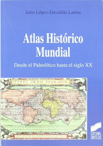 Atlas Histórico Mundial : desde el Paleolítico hasta el siglo XX