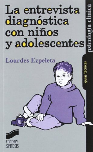 LA ENTREVISTA DIAGNÓSTICA CON NIÑOS Y ADOLESCENTES - EZPELETA ASCASO, LOURDES