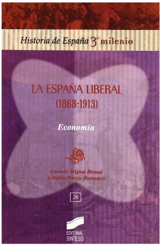 Imagen de archivo de la espana liberal 1868 1913 antonio miguel bernal a la venta por DMBeeBookstore