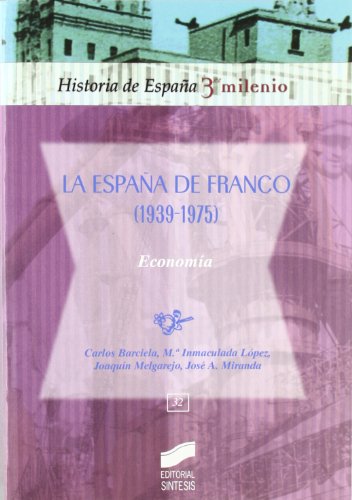 Stock image for ESPAA DE FRANCO (1939-1975): ECONOMA: 32 (HISTORIA DE ESPAA, 3ER MILENIO) for sale by La Casa de los Libros