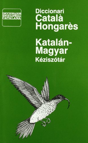 Stock image for Diccionari catala?-hongare?s =: Katala?n-magyar ke?ziszo?ta?r (Diccionaris Enciclope?dia Catalana) (Catalan Edition) for sale by Iridium_Books